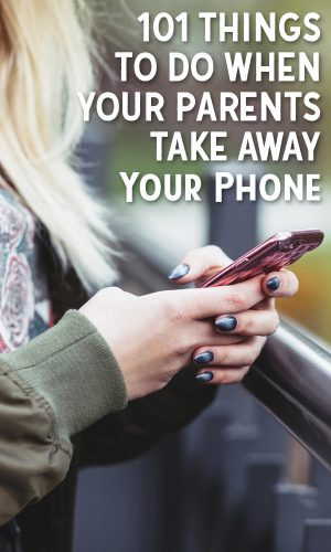 101-things-to-do-when-your-parents-take-away-your-cell-phone-half